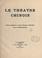 Cover of: Le théatre chinois