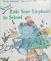 Cover of: Never ride your elephant to school | Johnson, Doug