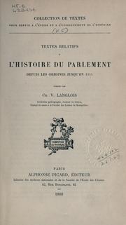 Cover of: Textes relatifs à l'histoire du Parlement depuis les origines jusqu'en 1314 by publiés par Ch. V. Langlois.