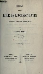Cover of: Étude sur le rôle de l'accent latin dans la langue française. by Gaston Paris