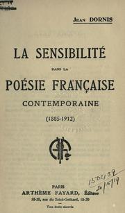 Cover of: sensibilité dans la poésie française contemporaine, 1885-1912 par  Jean Dornis.