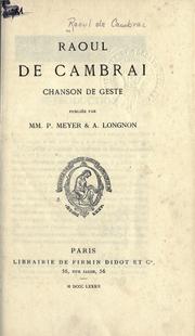 Cover of: Raoul de Cambrai, chanson de geste, publiée par mm. P. Meyer & A. Longnon.