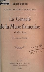 Le cénacle de la Muse française : 1823-1827 by Léon Séché