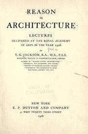 Cover of: Reason in architecture: lectures delivered at the Royal academy of arts in the year 1906