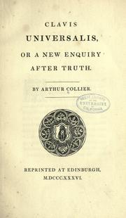 Cover of: Clavis universalis, or a new enquiry after truth. | Arthur Collier
