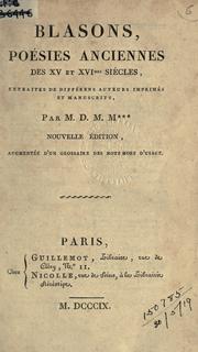 Cover of: Blasons, poésies anciennes des XV et XVImes siècle, extraites de différens auteurs imprimés et manuscrit par D.M.M***.: Nouvelle ed., augmentée d'un glossaire des mo mots hors d'usage.