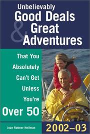 Cover of: Unbelievably Good Deals & Great Adventures That You Absolutely Can't Get Unless You're Over 50, 2002-2003 by Joan Rattner Heilman