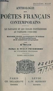 Cover of: Anthologie des poetes français contemporains: le Parnasse et les écoles postérieures au Parnasse (1866-1906); morceaux choises, accompagnés de notices bio- et bibliographiques et nombreux autographes. Préface de Sully Prudhomme.