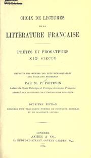 Cover of: Choix de lectures de la littérature française, poëtes et prosateurs 19e siècle.: Extraits des oeuvres les plus remarquables des écrivains modernes.  2. éd., enrichie d'un très-grand nombre de nouveaux articles et de morceaux inédits.