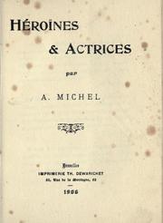 Cover of: Héroïnes et actrices. by Michel, A.