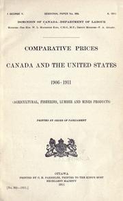 Cover of: Comparative prices, Canada and the United States, 1906-1911: (Agricultural, fisheries, lumber and mines products).