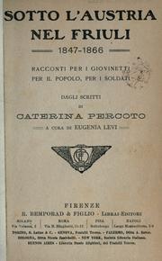 Cover of: Sotto l'Austria nel Friuli, 1847-1866 by Caterina Percoto