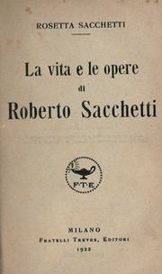 La vita e le opere di Roberto Sacchetti by Rosetta Sacchetti