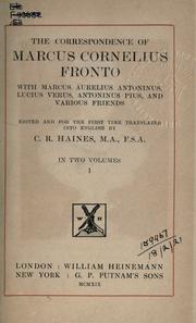 Cover of: The correspondence of Marcus Cornelius Fronto with Marcus Aurelius Antoninus, Lucius Verus, Antoninus Pius, and various friends.: Edited and for the first time translated into English by C.R. Haines.