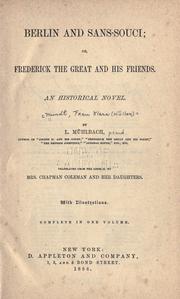 Cover of: Berlin and Sans-Souci; or, Frederick the Great and his friends. by Luise Mühlbach, Luise Mühlbach