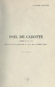 Cover of: Poil de Carotte.: Monsieur Vernet.  Le plaisir de rompre.  Le pain de ménage.  La bigote.  Illus. d'après les dessins de Maillaud et Dudouyt.