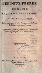 Cover of: Les deux frères: comédie en quatre actes, en prose.  Traduite de Kotzebue et arrangée pour la scène française par M. Weiss, L.F. Jauffret et J. Patrat.
