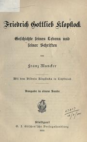 Cover of: Friedrich Gottlieb Klopstock: Geschichte seines Lebens und seiner Schriften.