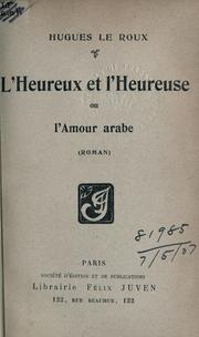 Cover of: L' heureux et l'heureuse: ou, L'amour arabe, roman.