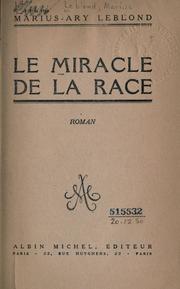 Cover of: Le miracle de la race: roman [par] Marius [et] Ary Leblond.