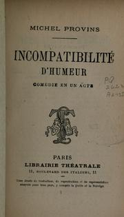 Cover of: Incompatibilité d'humeur: comédie en un acte [par] Michel Provins.