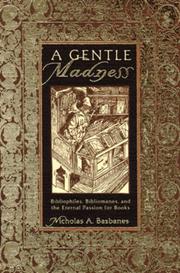 Cover of: A gentle madness: bibliophiles, bibliomanes, and the eternal passion for books