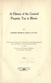 Cover of: A history of the general property tax in Illinois