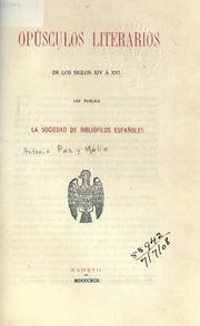 Cover of: Opúsculos literarios de los siglos XIV á XVI by Antonio Paz y Meliá