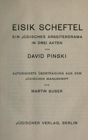 Cover of: Eisik Scheftel, ein jüdisches Arbeiterdrama in drei Akten.: Autorisierte Ubertragung aus dem jüdischen Manuskript von Martin Büber.