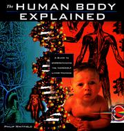 Cover of: The Human Body Explained: An Owner's Guide to the Incredible Living Maching (Henry Holt Reference Book)