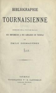 Cover of: Bibliographie Tournaisienne by Émile Desmazières