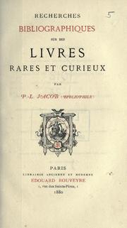 Cover of: Recherches bibliographiques sur des livres rares et curieux par P.-L. Jacob (bibliophile) [pseud.]