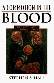 Cover of: A commotion in the blood: life, death, and the immune system