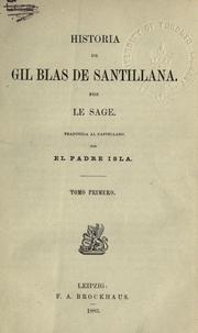 Cover of: Historia de Gil Blas de Santillana.: Traducida al Castellano por el padre Isla.