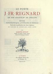 Cover of: poète J. Fr. Regnard en son chasteau de Grillon: étude topographique, littéraire et morale.  Suivie de la publication des actes originaux de scellés et inventaire apres déces.