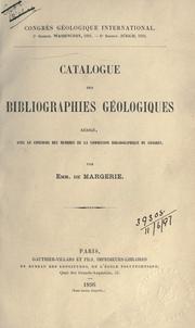 Cover of: Catalogue des bibliographies géologiques, rédigé, avec le concours des membres de la Commission bibliographique du Congres géologique international  par Emm. de Margerie.