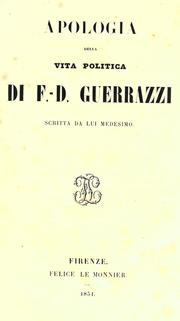 Cover of: Apologia della vita politica di F.-D. Guerrazzi, scritta da lui medesimo. by Francesco Domenico Guerrazzi