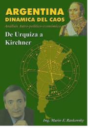 Cover of: Argentina, dinámica del caos: de Urquiza a Kirchner : análisis astro-político-económico