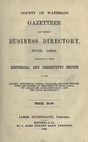 Cover of: County of Waterloo gazetteer and general business directory for 1864 by James Sutherland, compiler. --