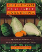 Cover of: Heirloom vegetable gardening by William Woys Weaver