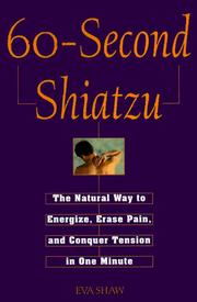 Cover of: 60-second Shiatzu: the natural way to energize, erase pain, and conquer tension in one minute