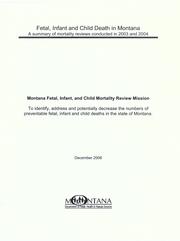 Cover of: Fetal, infant and child death in Montana: summary of 2003-2004 mortality reviews