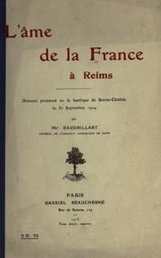 Cover of: âme de la France à Reims: discours prononcé en la basilique de Sainte-Clotilde le 30 Septembre 1914.