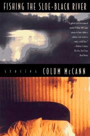 Cover of: Fishing the Sloe-Black River by Colum McCann, Colum McCann