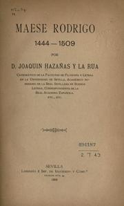 Cover of: Maese Rodrigo, 1444-1509: catedrático de la Facultad de Filosofía y Letras en la Universidad de Sevilla, académico numerario de la Real Sevillana de Buenas Letras, correspondiente de la Real Academia Española, etc., etc.