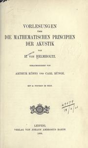 Cover of: Vorlesungen über die mathematischen Principien der Akustik.: Hrsg. von Arthur König und Carl Runge.