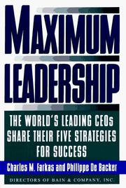 Cover of: Maximum leadership: the world's leading CEOs share their five strategies for success