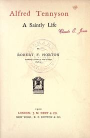 Cover of: Alfred Tennyson: a saintly life/by Robert F. Horton.