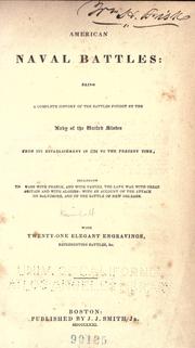 Cover of: American naval battles: being a complete history of the battles fought by the navy of the United States from its establishment in 1794 to the present time, including the wars with France, and with Tripoli, the late war with Great Britain and with Algiers, with an account of the attack on Baltimore, and of the battle of New Orleans.