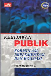 Cover of: KEBIJAKAN PUBLIK FORMULASI Kebijakan publik: formulasi, implementasi, dan evaluasi